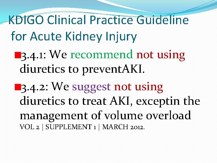 KDIGO Clinical Practice Guideline for Acute Kidney Injury 3. 4. 1: We recommend not