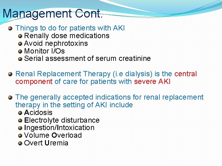 Management Cont. Things to do for patients with AKI Renally dose medications Avoid nephrotoxins