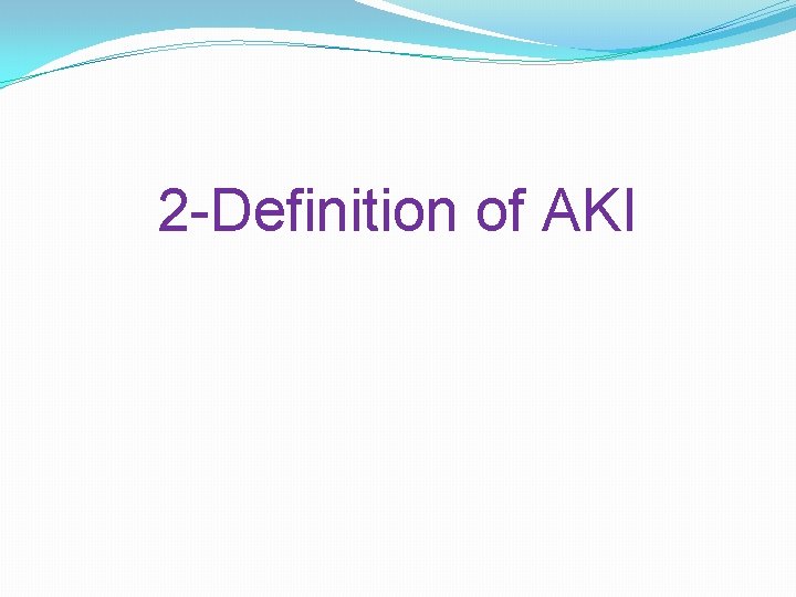2 -Definition of AKI 