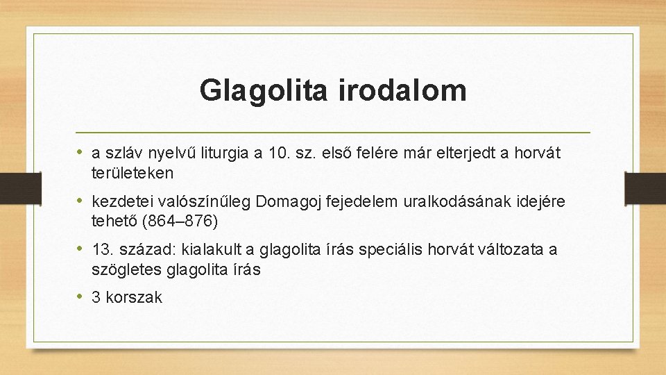 Glagolita irodalom • a szláv nyelvű liturgia a 10. sz. első felére már elterjedt