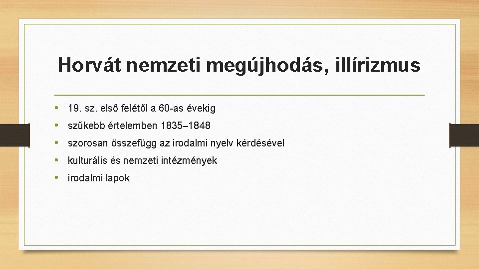 Horvát nemzeti megújhodás, illírizmus • • • 19. sz. első felétől a 60 -as