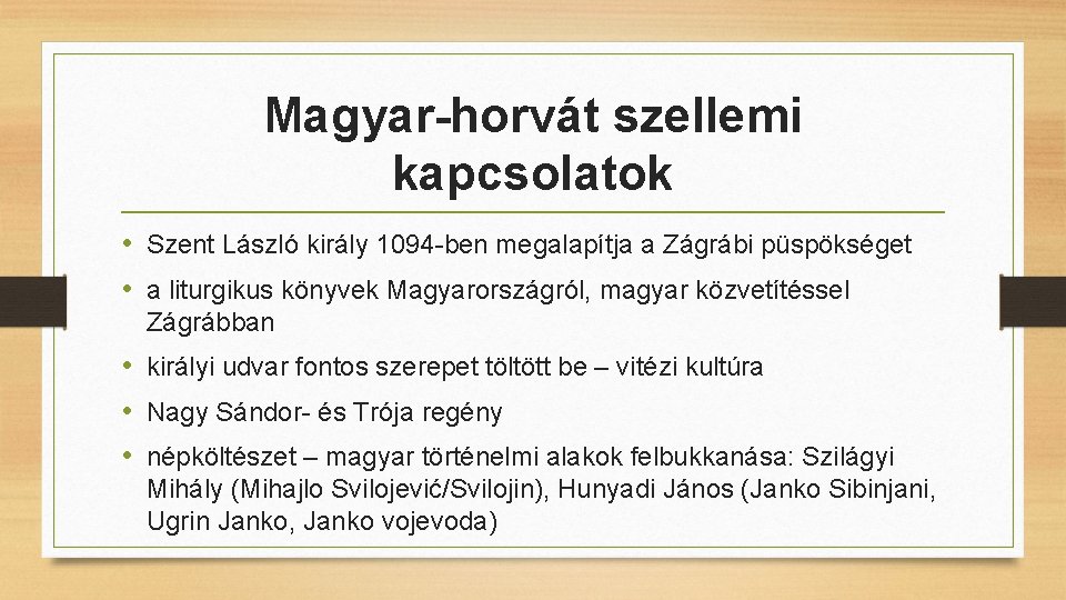 Magyar-horvát szellemi kapcsolatok • Szent László király 1094 -ben megalapítja a Zágrábi püspökséget •