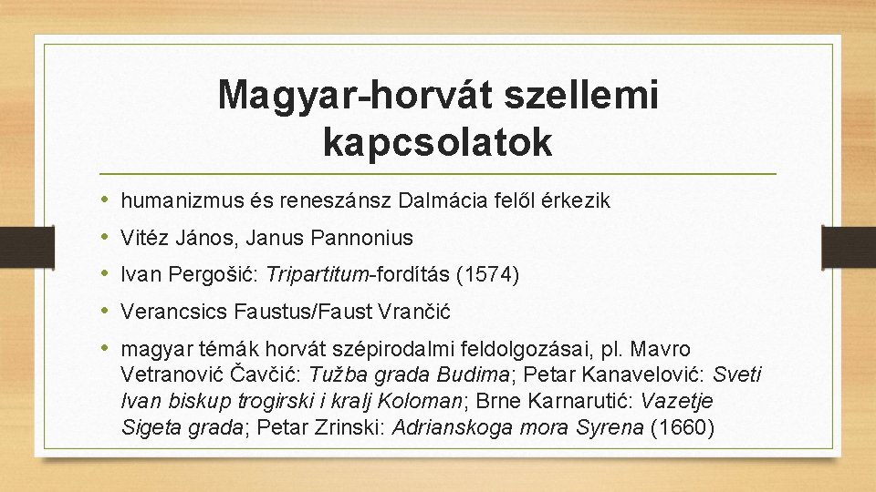 Magyar-horvát szellemi kapcsolatok • • • humanizmus és reneszánsz Dalmácia felől érkezik Vitéz János,