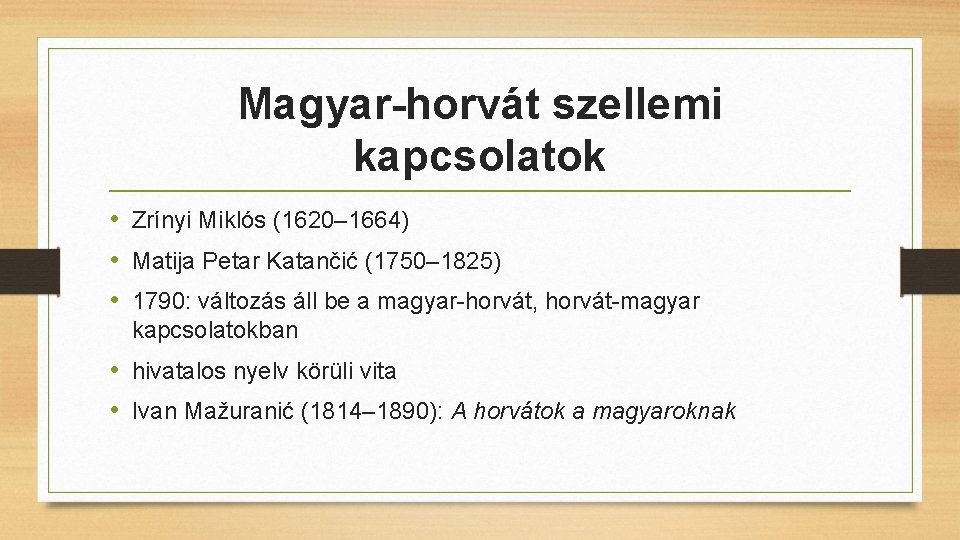 Magyar-horvát szellemi kapcsolatok • Zrínyi Miklós (1620– 1664) • Matija Petar Katančić (1750– 1825)