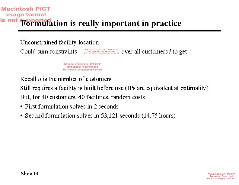 Formulation is really important in practice Unconstrained facility location Could sum constraints over all