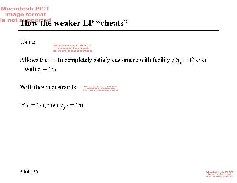 How the weaker LP “cheats” Using Allows the LP to completely satisfy customer i