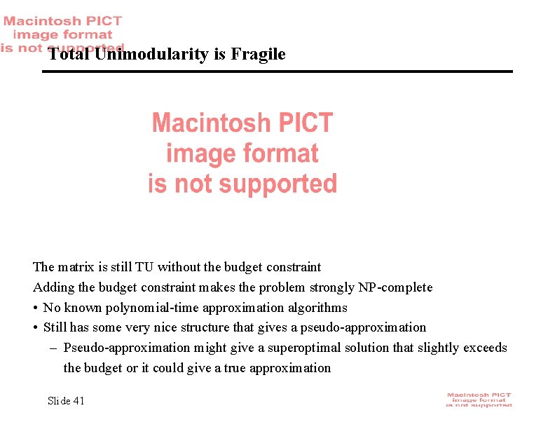 Total Unimodularity is Fragile The matrix is still TU without the budget constraint Adding