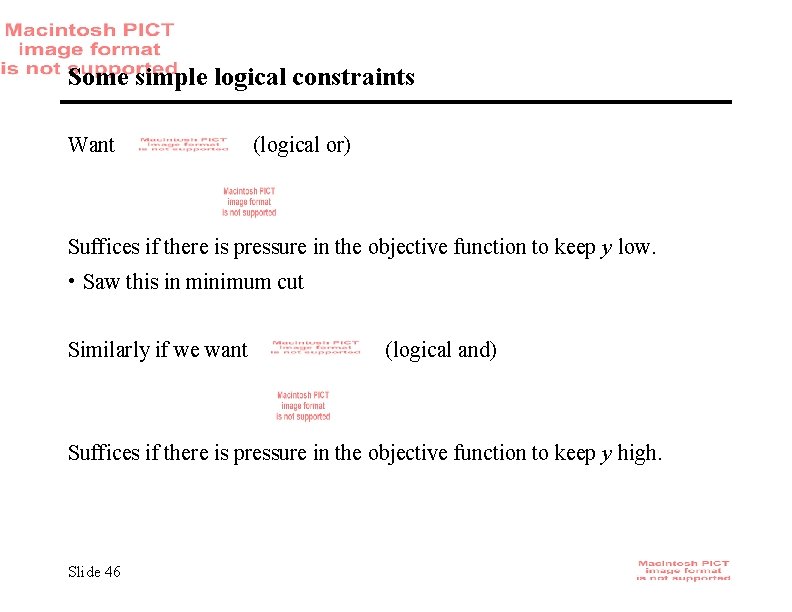 Some simple logical constraints Want (logical or) Suffices if there is pressure in the