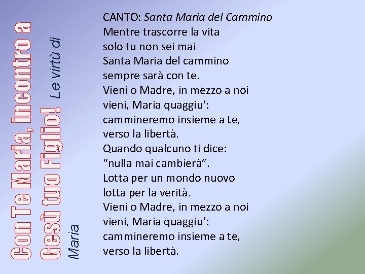 Maria Con Te Maria, incontro a Gesù tuo Figlio! Le virtù di CANTO: Santa