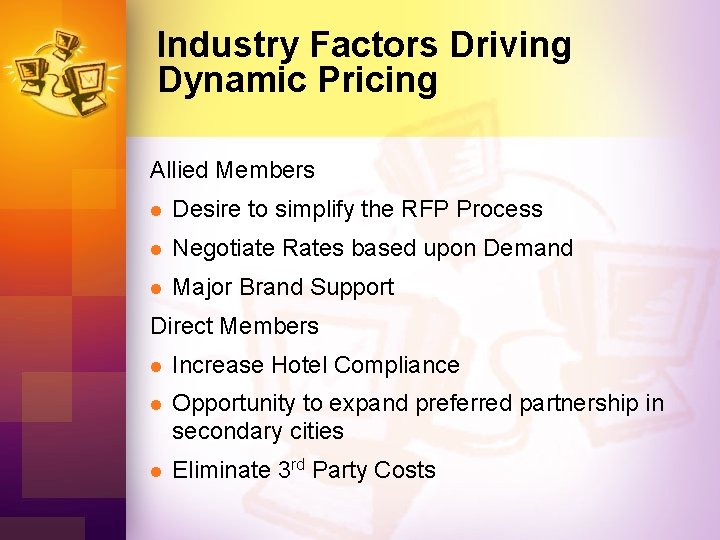 Industry Factors Driving Dynamic Pricing Allied Members l Desire to simplify the RFP Process