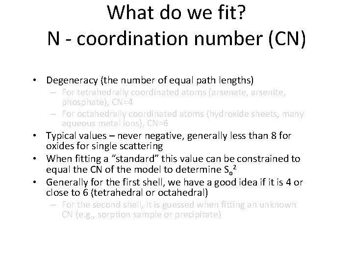 What do we fit? N - coordination number (CN) • Degeneracy (the number of