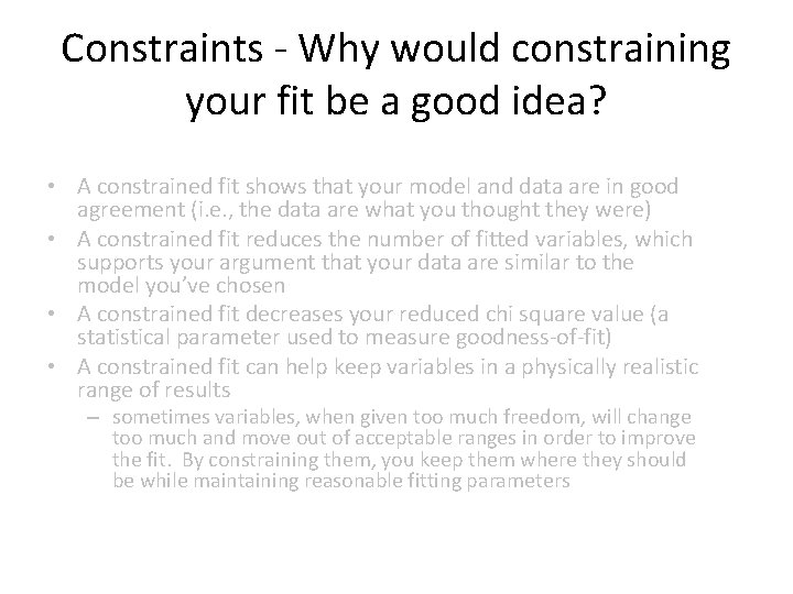 Constraints - Why would constraining your fit be a good idea? • A constrained