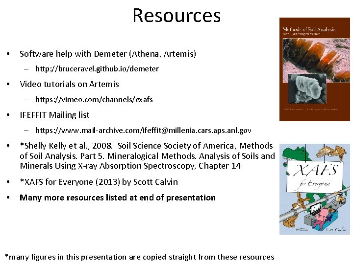 Resources • Software help with Demeter (Athena, Artemis) – http: //bruceravel. github. io/demeter •