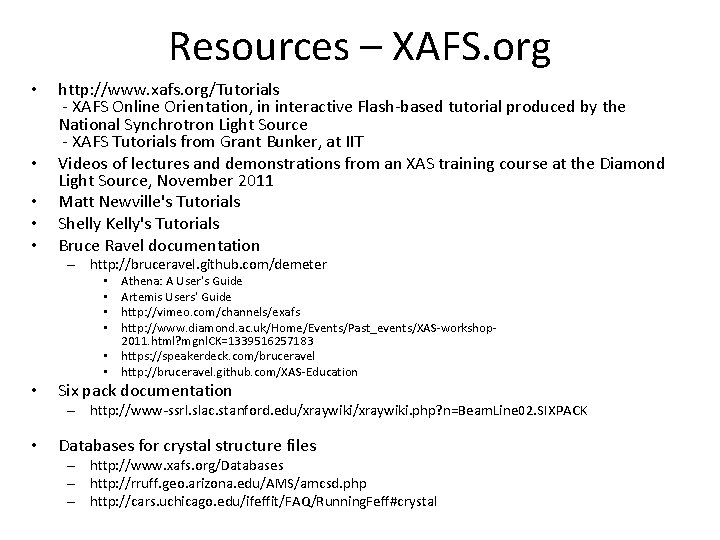 Resources – XAFS. org • • • http: //www. xafs. org/Tutorials - XAFS Online