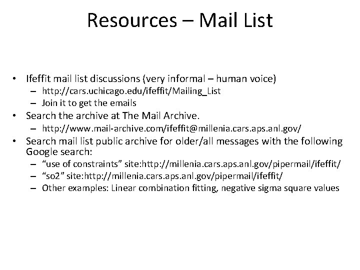 Resources – Mail List • Ifeffit mail list discussions (very informal – human voice)