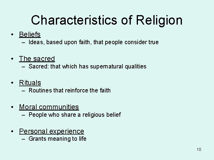 Characteristics of Religion • Beliefs – Ideas, based upon faith, that people consider true Characteristics of Religion • Beliefs – Ideas, based upon faith, that people consider true