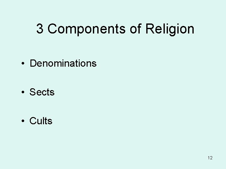 3 Components of Religion • Denominations • Sects • Cults 12 3 Components of Religion • Denominations • Sects • Cults 12