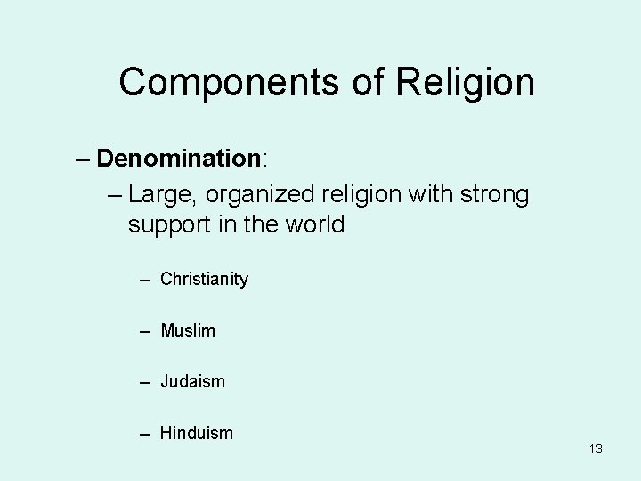 Components of Religion – Denomination: – Large, organized religion with strong support in the Components of Religion – Denomination: – Large, organized religion with strong support in the