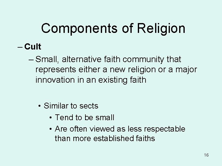 Components of Religion – Cult – Small, alternative faith community that represents either a Components of Religion – Cult – Small, alternative faith community that represents either a