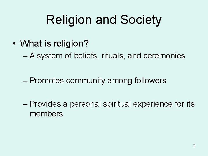 Religion and Society • What is religion? – A system of beliefs, rituals, and Religion and Society • What is religion? – A system of beliefs, rituals, and