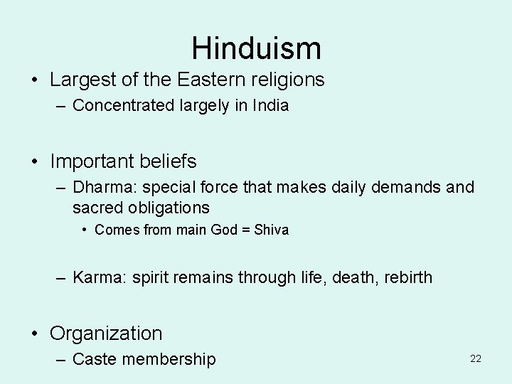 Hinduism • Largest of the Eastern religions – Concentrated largely in India • Important Hinduism • Largest of the Eastern religions – Concentrated largely in India • Important