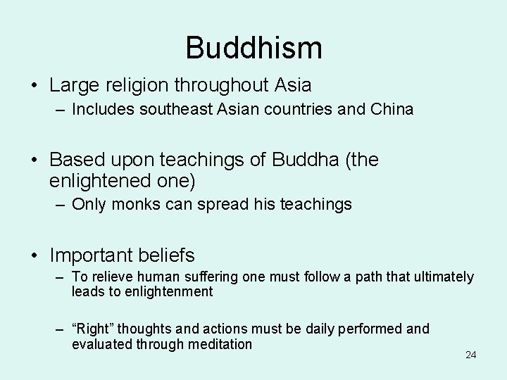 Buddhism • Large religion throughout Asia – Includes southeast Asian countries and China • Buddhism • Large religion throughout Asia – Includes southeast Asian countries and China •