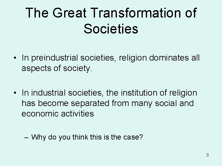 The Great Transformation of Societies • In preindustrial societies, religion dominates all aspects of The Great Transformation of Societies • In preindustrial societies, religion dominates all aspects of