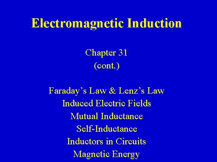 Electromagnetic Induction Chapter 31 (cont. ) Faraday’s Law & Lenz’s Law Induced Electric Fields