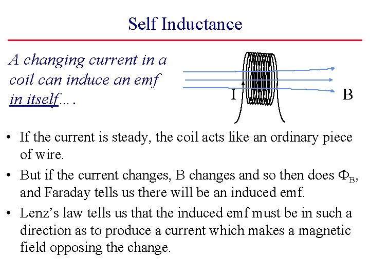 Self Inductance A changing current in a coil can induce an emf in itself….