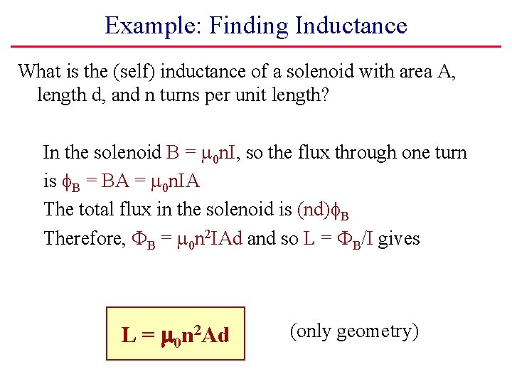 Example: Finding Inductance What is the (self) inductance of a solenoid with area A,