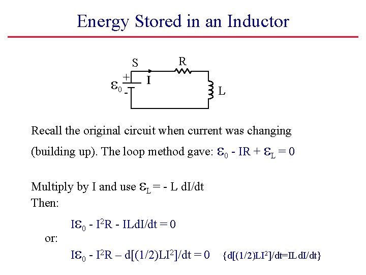 Energy Stored in an Inductor R S 0 +- I L Recall the original