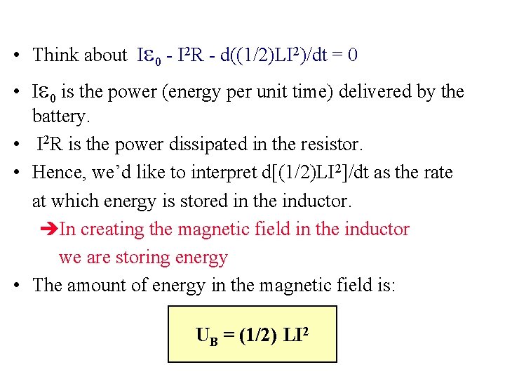  • Think about I 0 - I 2 R - d((1/2)LI 2)/dt =