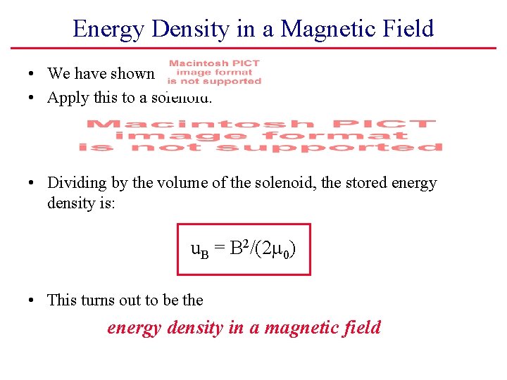 Energy Density in a Magnetic Field • We have shown • Apply this to