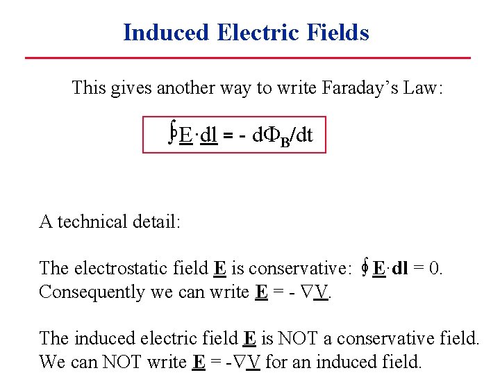 Induced Electric Fields This gives another way to write Faraday’s Law: o E·dl =