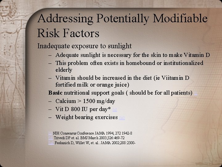 Addressing Potentially Modifiable Risk Factors Inadequate exposure to sunlight – Adequate sunlight is necessary Addressing Potentially Modifiable Risk Factors Inadequate exposure to sunlight – Adequate sunlight is necessary