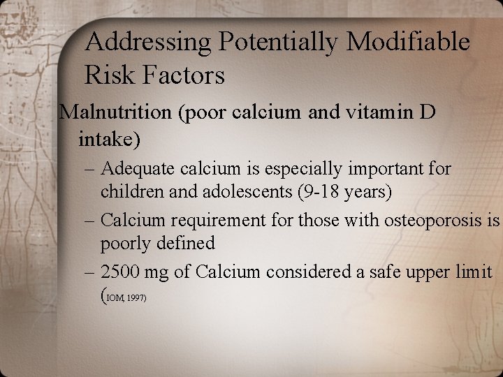 Addressing Potentially Modifiable Risk Factors Malnutrition (poor calcium and vitamin D intake) – Adequate Addressing Potentially Modifiable Risk Factors Malnutrition (poor calcium and vitamin D intake) – Adequate