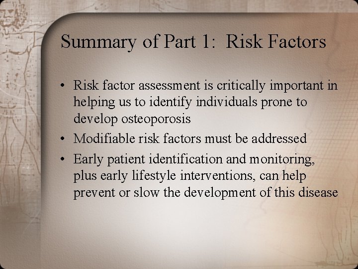 Summary of Part 1: Risk Factors • Risk factor assessment is critically important in Summary of Part 1: Risk Factors • Risk factor assessment is critically important in