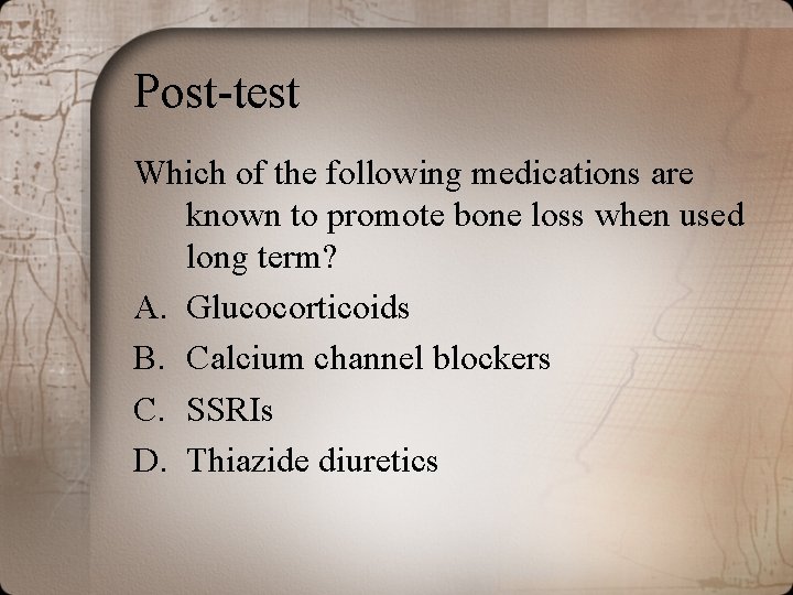 Post-test Which of the following medications are known to promote bone loss when used Post-test Which of the following medications are known to promote bone loss when used
