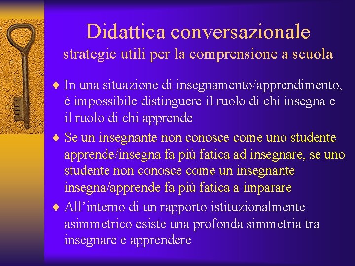 Didattica conversazionale strategie utili per la comprensione a scuola ¨ In una situazione di