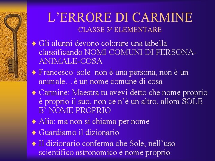 L’ERRORE DI CARMINE CLASSE 3 a ELEMENTARE ¨ Gli alunni devono colorare una tabella