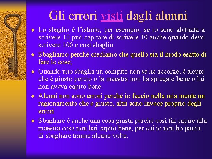 Gli errori visti dagli alunni ¨ Lo sbaglio è l’istinto, per esempio, se io