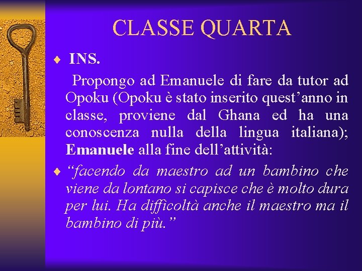 CLASSE QUARTA ¨ INS. Propongo ad Emanuele di fare da tutor ad Opoku (Opoku