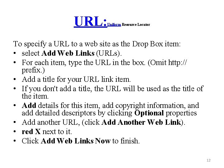 URL: Uniform Resource Locator To specify a URL to a web site as the