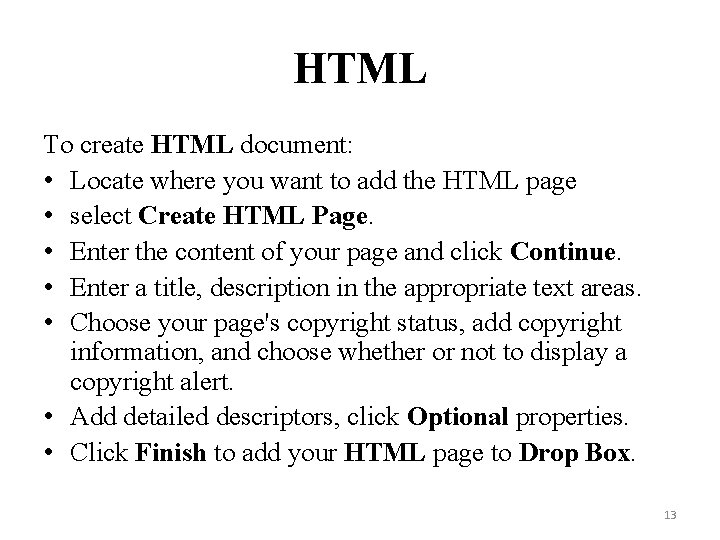 HTML To create HTML document: • Locate where you want to add the HTML
