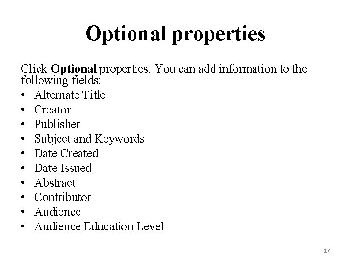 Optional properties Click Optional properties. You can add information to the following fields: •