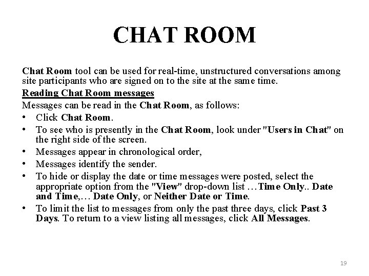 CHAT ROOM Chat Room tool can be used for real-time, unstructured conversations among site