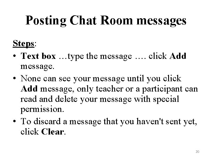 Posting Chat Room messages Steps: • Text box …type the message …. click Add