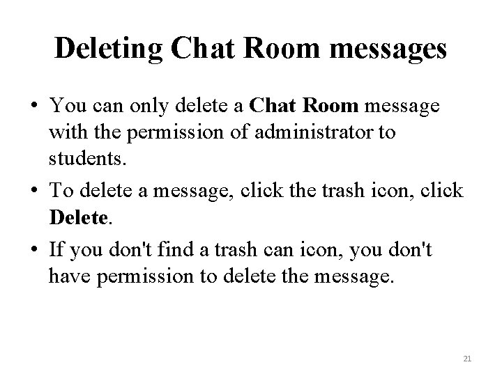 Deleting Chat Room messages • You can only delete a Chat Room message with