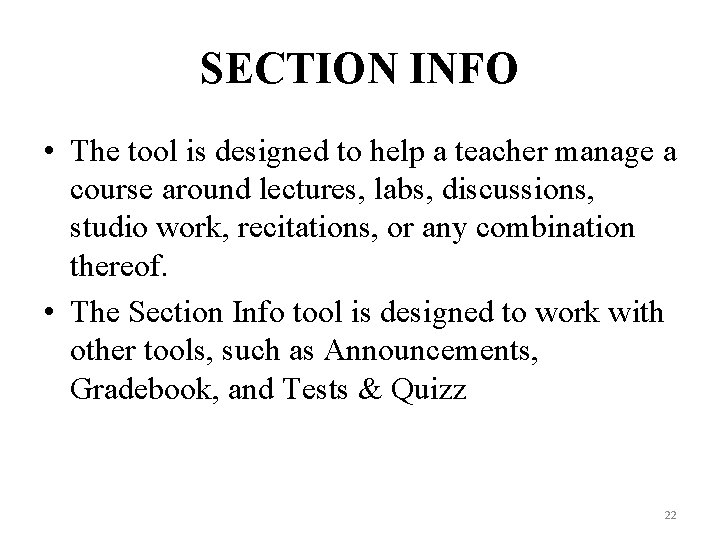 SECTION INFO • The tool is designed to help a teacher manage a course
