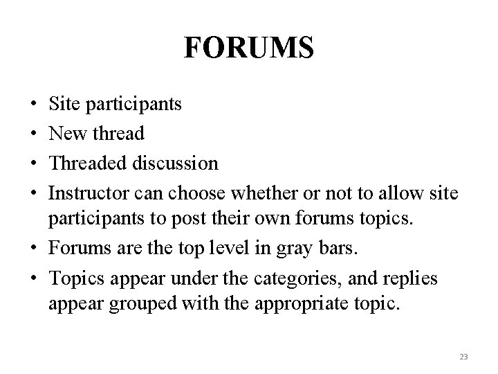 FORUMS • • Site participants New thread Threaded discussion Instructor can choose whether or